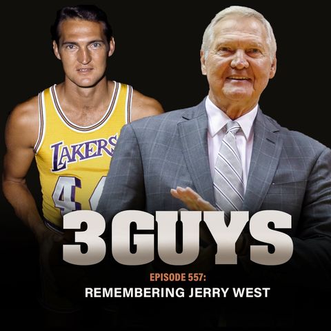 3 Guys Before The Game - Remembering Jerry West (Episode 557)