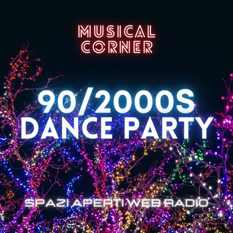 MUSICAL CORNER - 90/2000s Dance Party