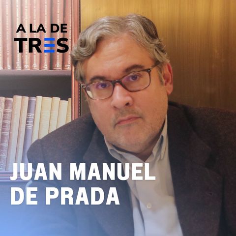 Las MENTIRAS del SISTEMA | Juan Manuel de Prada en A la de TRES #55
