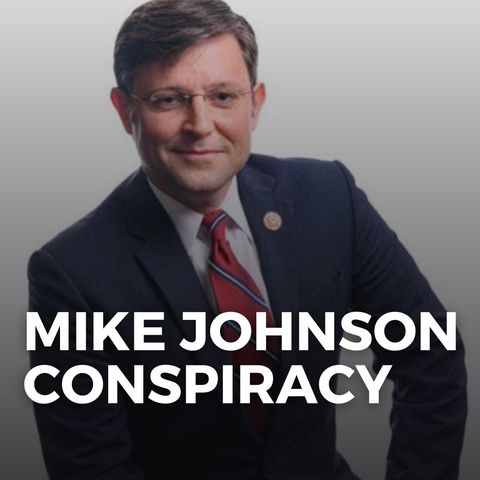 Mike Johnson Conspiracy
