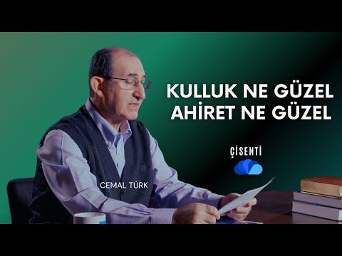 KULLUK NE GÜZEL, AKİBET NE GÜZEL, AHİRET NE GÜZEL - CEMAL TÜRK  ÇİSENTİ