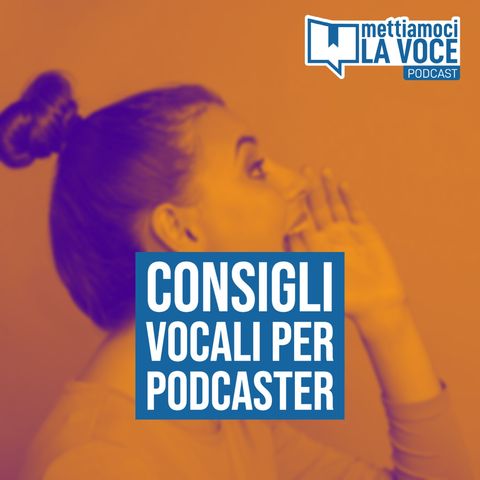 Consigli vocali per podcaster