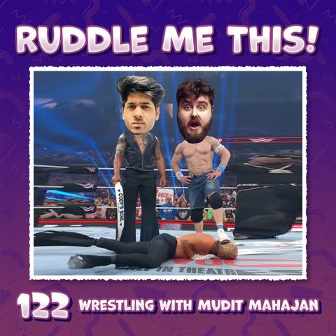 122. Talking Wrestling & More with Mudit Mahajan