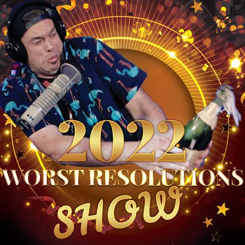 Full Show: The WORST New Years resolutions you'll ever hear