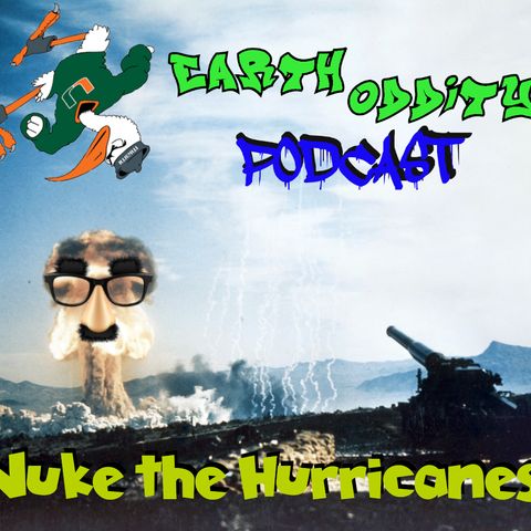 Earth Oddity 84: Nuke the Hurricanes