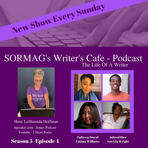SORMAG's Writer's Cafe - Season 6 Episode 4 - Jahred Rice, TaRessa Stovall, Fatima Williams, Ana'Gia Wright