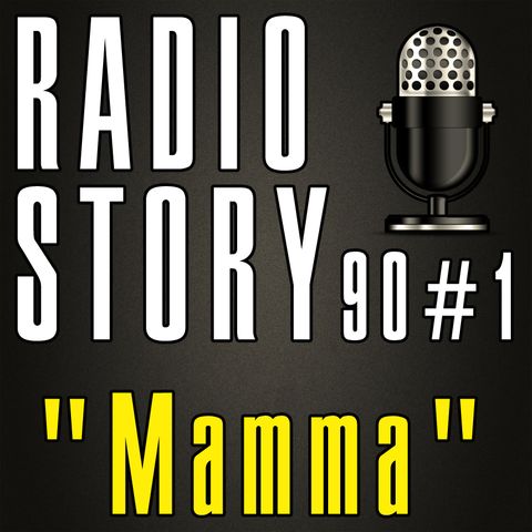 RADIOSTORY90#1 - Mamma