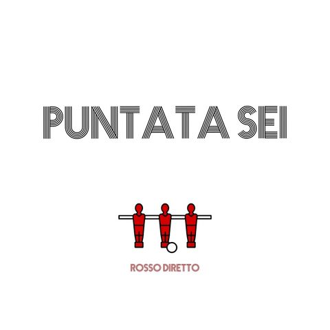 Puntata Sei - Lega(lize) Serie A