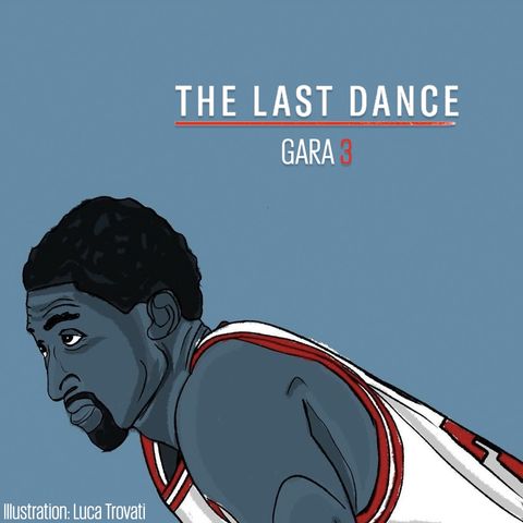 The Last Dance - Gara 3