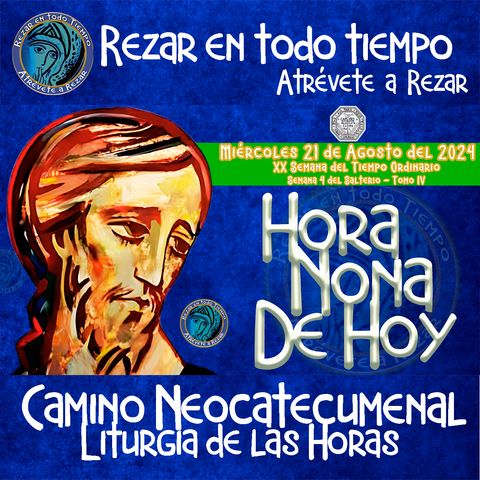 HORA NONA ✟ MIERCOLES 21 DE AGOSTO 2024 ✟ Camino Neocatecumenal ✟ Liturgia de las Horas.