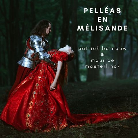 Pelléas en Mélisande 3 - Maeterlinck & Bernauw