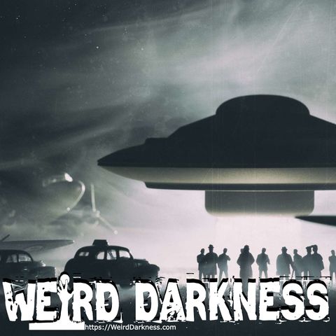 “WHERE IN HECK ARE ALL THE ALIENS?” and 6 More Dark True Stories! #WeirdDarkness
