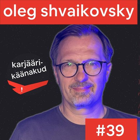 39. Oleg Shvaikovsky - koodikirjutajast koolipapaks