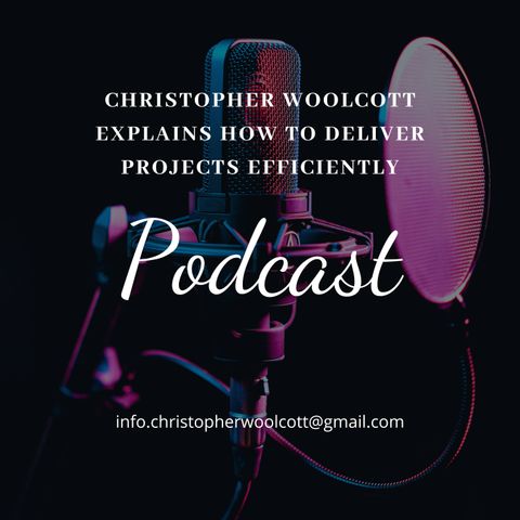 Christopher Woolcott Explains How to Deliver Projects Efficiently