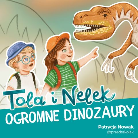 Tola i Nelek - Ogromne dinozaury