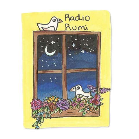 Radio Rumi Program 13: If you are Enchanted, the Moon will Visit You