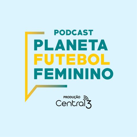 Central PFF #10 – Entrevista com Emily Lima, Vakina do Gama, FIFA The Best e boletim do Futsal