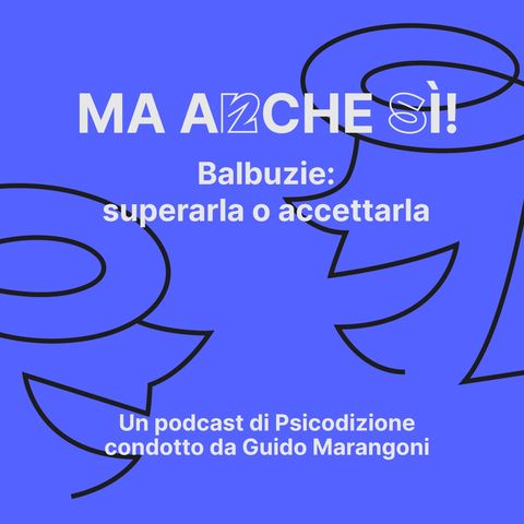 03 - Ma anche sì! Balbuzie: superarla o accettarla?