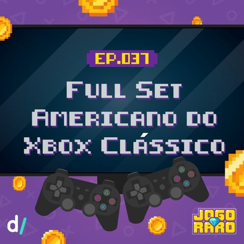 Ep. 38 - Full set americano do Xbox Clássico