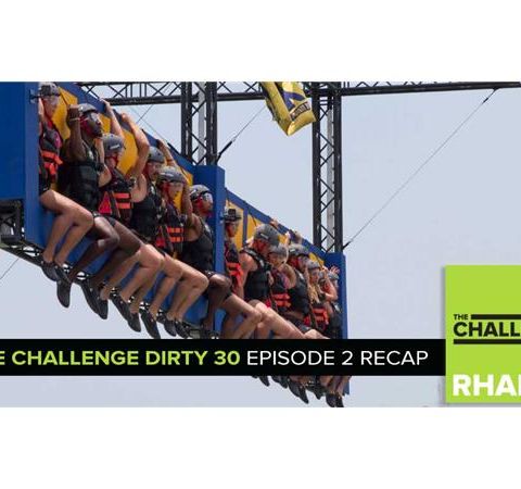 MTV Reality RHAPup | The Challenge Dirty 30 Episode 2 Recap Podcast