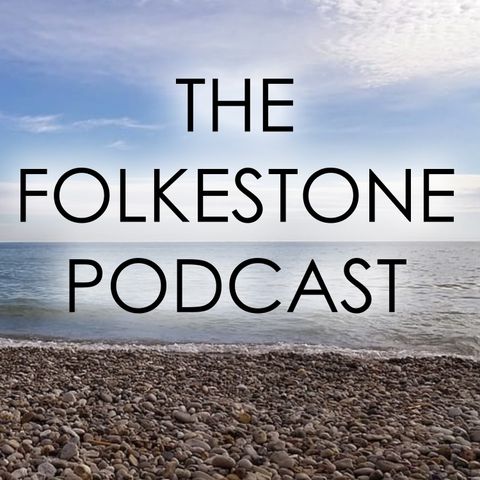 Folkestone Podcast Special - Dungeness & Nuclear Power