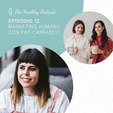 Episodio 12. Marketing humano con Pat Carrasco