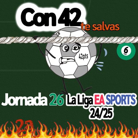 006 - Análisis de la Jornada 26 de LaLiga EA SPORTS 2024/2025