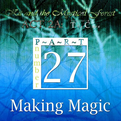 Part 27: Making Magic (Remastered)