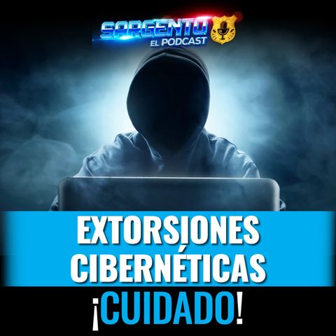 Extorsión cibernética, ¡cuidado!