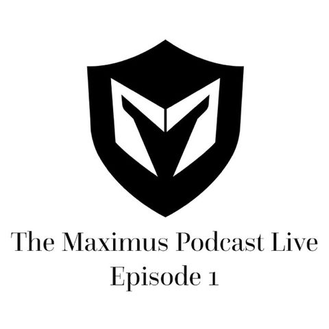 The Maximus Podcast LIVE 1