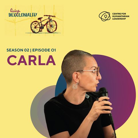 Living Decoloniality S02 Ep 01: Carla