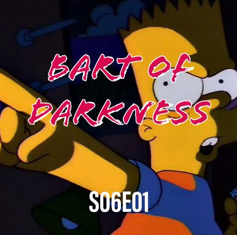 69) S06E01 (Bart of Darkness)