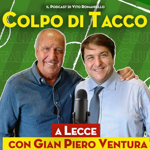 Quanti campioni con «Colpo di Tacco»: arriva la seconda stagione del podcast. Ecco mister Ventura