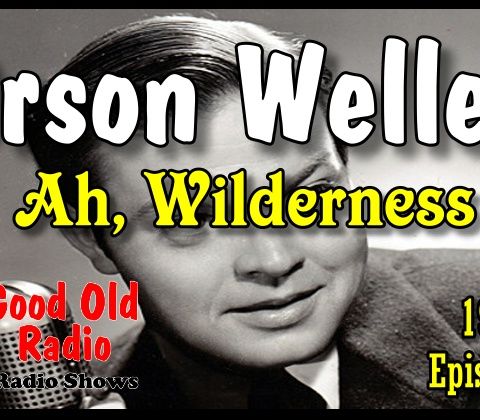 Orson Welles, Ah Wilderness 1939  | Good Old Radio #orsonwelles #ClassicRadio