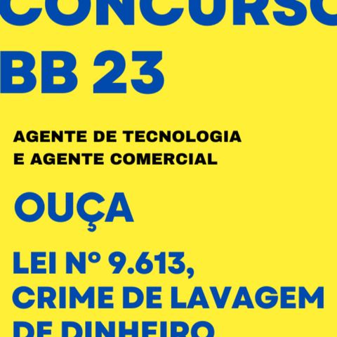 Crime de Lavagem de Dinheiro LEI Nº 9.613, Concurso Banco do Brasil 2023