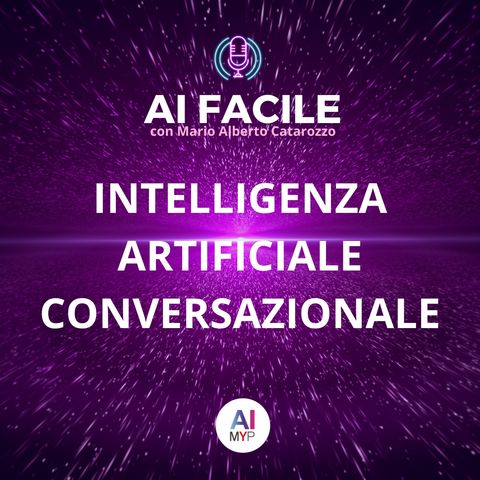 Intelligenza Artificiale Conversazionale | AI Facile con Mario Alberto Catarozzo