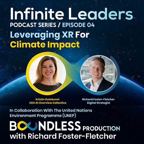 EP4 Infinite Leaders: Kristin Gutekunst, CEO at Overview Collective: Leveraging XR for Climate Impact