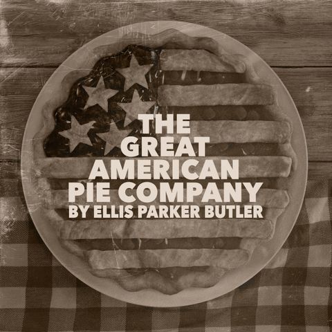 The Great American Pie Company by Ellis Parker Butler