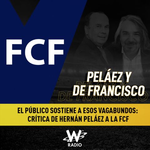 El público sostiene a esos vagabundos: crítica de Hernán Peláez a la FCF