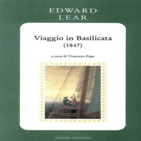 Dal 28 Settembre al 4 Ottobre del «Viaggio in Basilicata» nel 1847 con Edward Lear