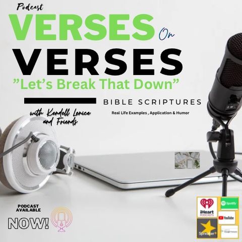 Episode 17 - Ezekiel 36:26 {I Will Give You A New Heart}Bonus: (2 Corinthians 5:15) Verses On Verses: Let’s Break That Down