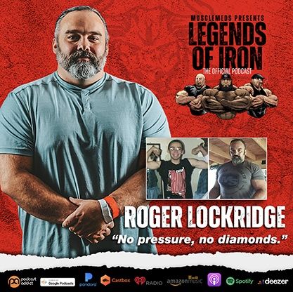 Legends of Iron episode 16 with guest Roger (The Rock) Lockridge: “No pressure, no diamonds.”