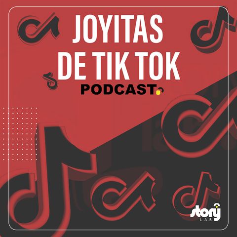 T07 / EPI02 - Joyitas de Tik Tok