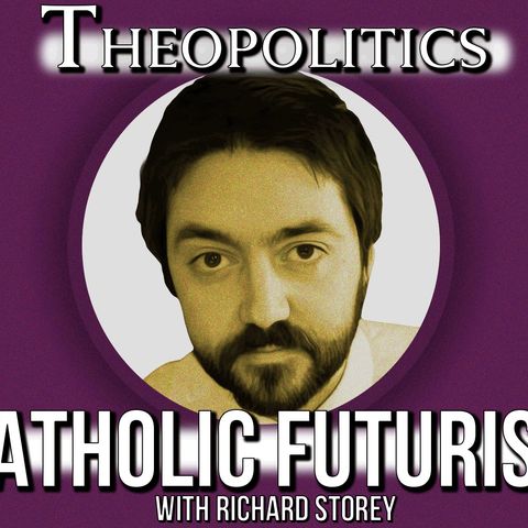 Theopolitics: Catholic Futurism