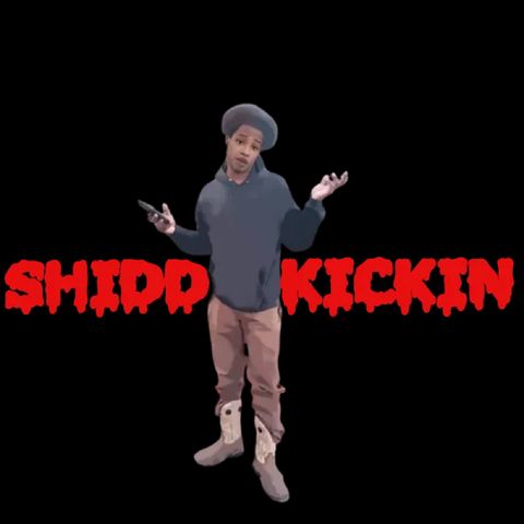 Episode 1 - Shidd Kickin