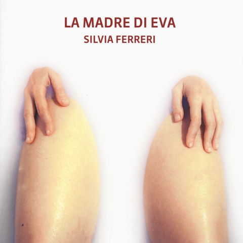 Silvia Ferreri "La madre di Eva"