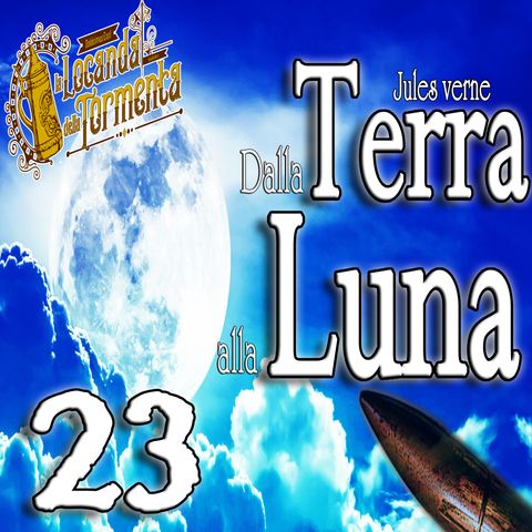 Audiolibro Dalla Terra alla Luna - Jules Verne - Capitolo 23
