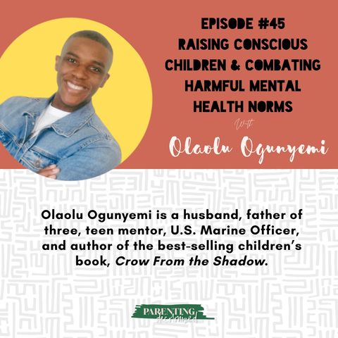 45. Raising Conscious Children & Combating Harmful Mental Health Norms with Olaolu Ogunyemi