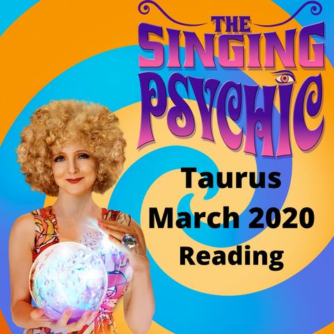 Taurus March 20 The Singing Psychic tarot song reading