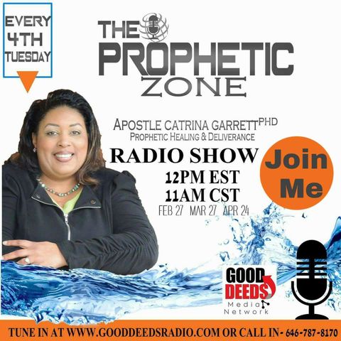 Good Deeds Media Network the Prophetic Zone with Apostle Catrina Garrett.mp3.